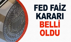 Fed faiz kararı belli oldu