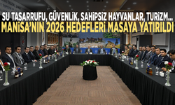 Su tasarrufu, güvenlik, sahipsiz hayvanlar, turizm... Manisa’nın 2026 hedefleri masaya yatırıldı