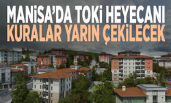 Manisa’da TOKİ heyecanı: Kuralar yarın çekilecek