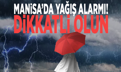 Manisa’da yağış alarmı! Dikkatli olun
