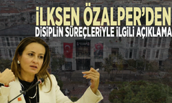 İlksen Özalper’den disiplin süreçleriyle ilgili açıklama
