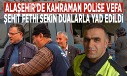 Alaşehir’de kahraman polise vefa: Şehit Fethi Sekin dualarla yad edildi