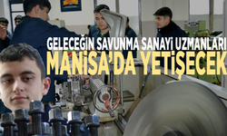 Geleceğin savunma sanayi uzmanları Manisa’da yetişecek