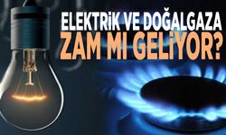 Elektrik ve doğalgaza zam mı geliyor?