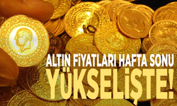 Altın fiyatları hafta sonu yükselişte!