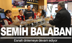 Başkan Balaban esnafı dinlemeye devam ediyor