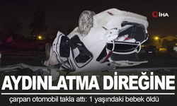 Aydınlatma direğine çarpan otomobil takla attı: 1 yaşındaki bebek öldü