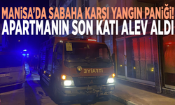 Manisa’da sabaha karşı yangın paniği! Apartmanın son katı alev aldı