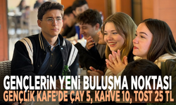 Gençlerin yeni buluşma noktası: Gençlik Kafe’de çay 5, kahve 10, tost 25 TL