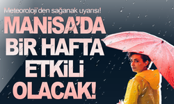 Meteoroloji uyardı: Manisa'da yağmur şiddetini artıracak