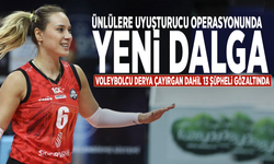 Ünlülere uyuşturucu operasyonunda yeni dalga: Voleybolcu Derya Çayırgan dahil 13 şüpheli gözaltında