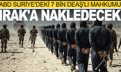 ABD Suriye'deki 7 bin DEAŞ'lı mahkumu Irak'a nakledecek