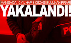 Manisa'da 10 yıl hapis cezası bulunan firari polisten kaçamadı