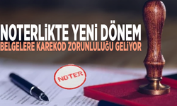 Noterlikte yeni dönem: Belgelere karekod zorunluluğu geliyor