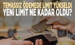 Temassız ödemede limit yükseldi: Yeni limit ne kadar oldu?