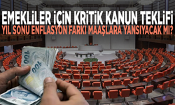 Emekliler için kritik kanun teklifi... Yıl sonu enflasyon farkı maaşlara yansıyacak mı?
