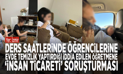 Ders saatlerinde öğrencilerine evde temizlik yaptırdığı iddia edilen öğretmene ‘İnsan ticareti’ soruşturması