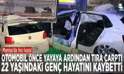 Manisa’da feci kaza! Otomobil önce yayaya ardından tıra çarptı: 22 yaşındaki genç hayatını kaybetti