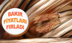 Bakır fiyatları fırladı