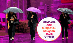 Manisa’da gök gürültülü sağanak yağış uyarısı