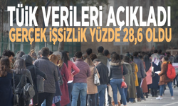 TÜİK verileri açıkladı: Gerçek işsizlik yüzde 28,6 oldu