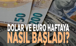 Dolar ve euro haftaya nasıl başladı?