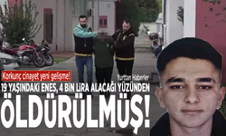 Korkunç cinayet yeni gelişme! 19 yaşındaki Enes, 4 bin lira alacağı yüzünden öldürülmüş