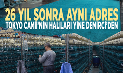 26 yıl sonra aynı adres... Tokyo Camii’nin halıları yine Demirci’den