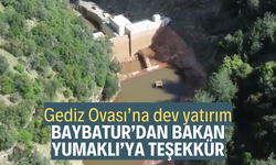 Gediz Ovası’na dev yatırım: Baybatur'dan Bakan Yumaklı'ya teşekkür