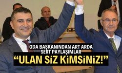 Oda başkanından art arda sert paylaşımlar