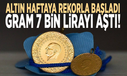 Altın haftaya rekorla başladı... Gram 7 bin lirayı aştı!