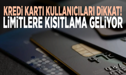 Kredi kartı kullanıcıları dikkat! Limitlere kısıtlama geliyor