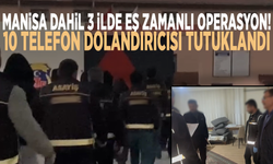 Manisa dahil 3 ilde eş zamanlı operasyon! 10 telefon dolandırıcısı tutuklandı