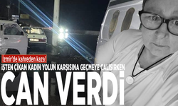 İzmir’de kahreden kaza! İşten çıkan kadın yolun karşısına geçmeye çalışırken can verdi
