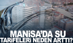 Manisa’da Su Tarifeleri Neden Arttı? İşte Yanıtı...