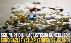 SGK, yurt dışı ilaç listesini güncelledi! Euro bazlı fiyatlar yeniden belirlendi