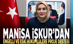 Manisa İŞKUR’dan engelli ve eski hükümlülere proje desteği