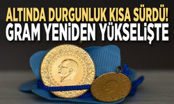 Altında durgunluk kısa sürdü! Gram yeniden yükselişte