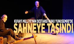 Kuvayi Milliye’nin destansı ruhu Yunusemre’de sahneye taşındı