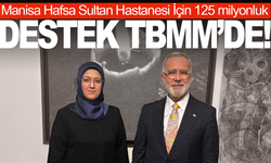 Hafsa Sultan Hastanesi’ne 125 Milyon TL’lik Ödenek TBMM’de Değerlendirildi