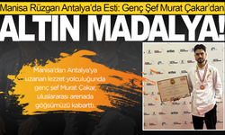 Manisa Rüzgarı Antalya’da Esti: Genç Şef Murat Çakar’dan "Altın Madalya" Başarısı!