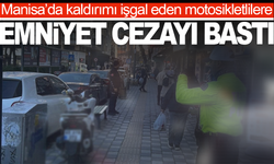 Manisa’da kaldırımı işgal eden motosikletlilere ceza yağdı