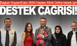 Başkan Kayserili’den SMA Hastası Minik Defne İçin Destek Çağrısı