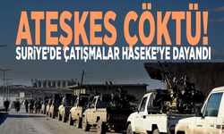 Ateşkes çöktü! Suriye’de çatışmalar Haseke’ye dayandı