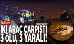 Feci kaza! İki araç çarpıştı: 3 ölü, 3 yaralı
