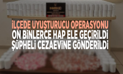 İlçede uyuşturucu operasyonu: On binlerce hap ele geçirildi, şüpheli cezaevine gönderildi