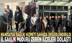 Manisa’da sağlık hizmeti sahada değerlendirildi: İl Sağlık Müdürü Zeren ilçeleri dolaştı