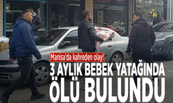 Manisa’da kahreden olay! 3 aylık bebek yatağında ölü bulundu