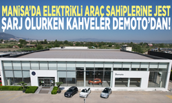 Manisa’da Elektrikli Araç Sahiplerine Jest: Şarj Olurken Kahveler Demoto’dan!