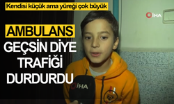 Ambulansın geçmesi için trafiği durduran 10 yaşındaki Ahmet takdir topladı
